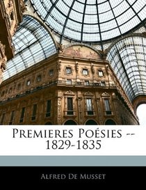 Premieres Posies -- 1829-1835 (French Edition)