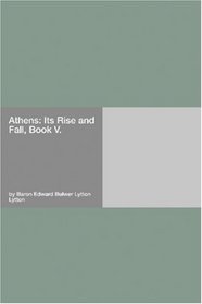 Athens: Its Rise and Fall, Book V.