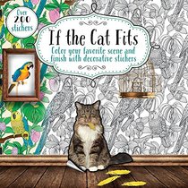 If the Cat Fits: Color Your Favorite Scene and Finish With Decorative Stickers