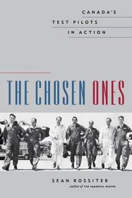 Chosen Ones : Canada's Test Pilots in Action