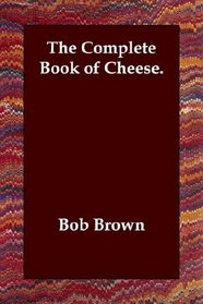 The Complete Book of Cheese.