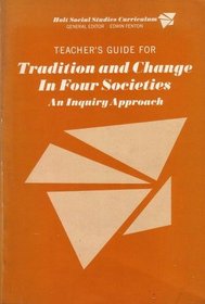 Teacher's Guide for Tradition and Change in Four Societies: An Inquiry Approach