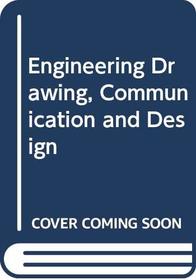 ENGINEERING DRAWING, COMMUNICATION AND DESIGN.