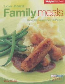 Weight Watchers Low Point Family Meals: Over 60 Recipes Low in Points
