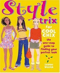 Style Trix For Cool Chix: The One-Stop Guide To Find Your Perfect Look