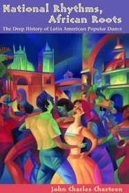 National Rhythms, African Roots: The Deep History of Latin American Popular Dance (Dialogos)