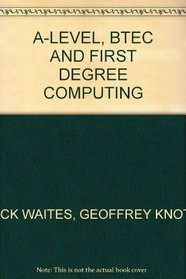 A-level, BTEC and First Degree Computing