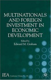 Multinationals and Foreign Investment in Economic Development (International Economic Association)