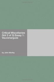 Critical Miscellanies (Vol 2 of 3) Essay 1: Vauvenargues
