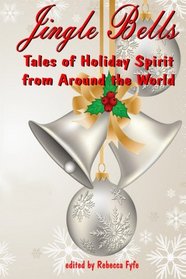 Jingle Bells: Tales of Holiday Spirit from Around the World