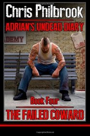 The Failed Coward: Adrian's Undead Diary Book Four (Volume 4)