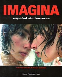 Imagina: Espanol sin Barreras/curso Intermedio de Lengua Espanola