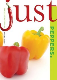 Just Peppers: A Little Book of Piquant Pleasures