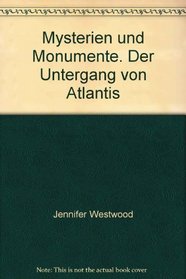 Mysterien und Monumente. Der Untergang von Atlantis