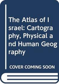 The Atlas of Israel: Cartography, Physical and Human Geography