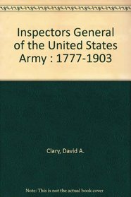 Inspectors General of the United States Army : 1777-1903