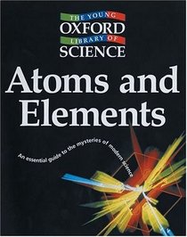 Atoms and Elements (Young Oxford Library of Science)