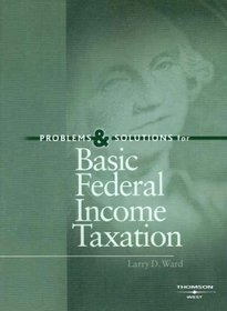 Problems and Solutions for Basic Federal Income Taxation (American Casebooks)