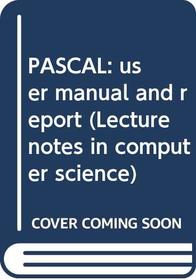 Pascal - User Manual and Report (Lecture notes in computer science)