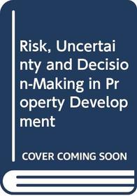 Risk, Uncertainty and Decision-Making in Property Development