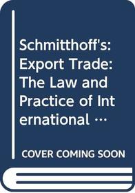 Schmitthoff's Export Trade: The Law and Practice of International Trade