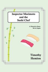 Inspector Morimoto and the Sushi Chef: A Detective Story set in Japan