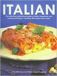 Italian: The Definitive Professional Guide to Italian Ingredients and Cooking Techniques