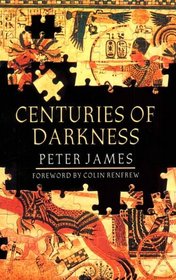 Centuries of Darkness: A Challenge to the Conventional Chronology of Old World Archaeology