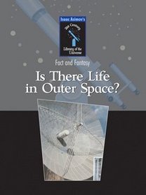 Is There Life In Outer Space (Isaac Asimov's 21st Century Library of the Universe)