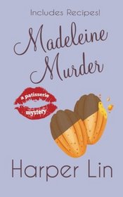 Madeleine Murder (A Patisserie Mystery with Recipes) (Volume 7)