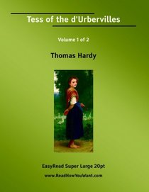Tess of the d'Urbervilles Volume 1 of 2   [EasyRead Super Large 20pt Edition]