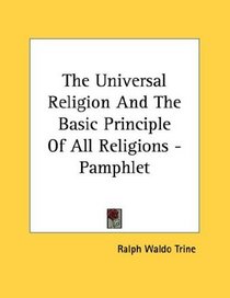 The Universal Religion And The Basic Principle Of All Religions - Pamphlet