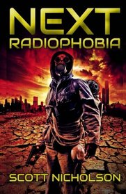 Radiophobia: A Post-Apocalyptic Thriller (Next) (Volume 3)