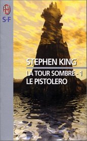 Le Pistolero: La Tour Sombre 1 (The Gunslinger: The Dark Tower, Bk 1) (French Edition)