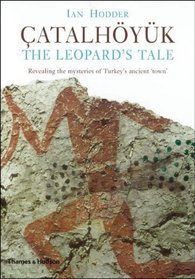 The Leopard's Tale: Revealing the Mysteries of Catalhoyuk