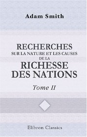 Recherches sur la nature et les causes de la richesse des nations: Traduction du comte Germain Garnier. Notice biographique par M. Blanqui. Tome 2 (French Edition)