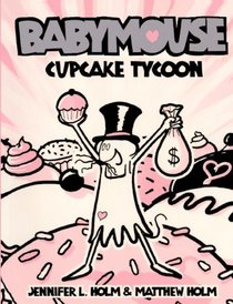 Cupcake Tycoon (Turtleback School & Library Binding Edition) (Babymouse)