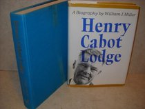 Henry Cabot Lodge: A Biography