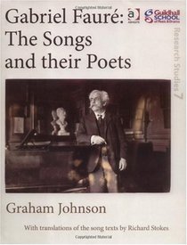 Gabriel Fauré: The Songs and their Poets (Guildhall Research Studies)