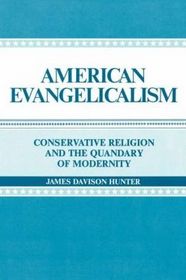 American evangelicalism: Conservative religion and the quandary of modernity