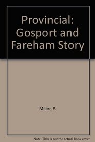 Provincial: Gosport and Fareham Story