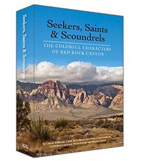 Seekers, Saints & Scoundrels: The Colorful Characters of Red Rock Canyon