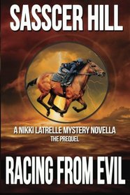 Racing From Evil: A Nikki Latrelle Mystery Novella; The Prequel (Volume 4)