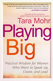 Playing Big: Find Your Voice, Your Mission, Your Message