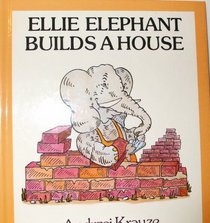 Ellie Elephant Builds a House