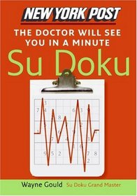 New York Post The Doctor Will See You in a Minute Sudoku: The Official Utterly Addictive Number-Placing Puzzle