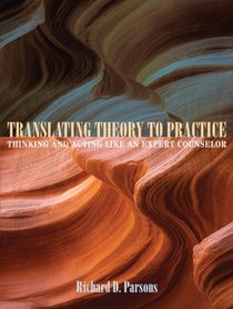 Translating Theory to Practice: Thinking and Acting Like an Expert Counselor