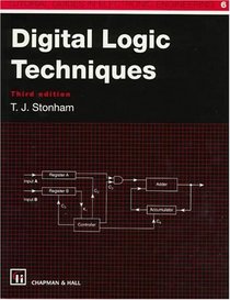 Digital Logic Techniques: Principles and Practice (Tutorial Guides in Electronic Engineering, 6)