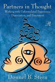 Partners in Thought: Working with Unformulated Experience, Dissociation, and Enactment (Psychoanalysis in a New Key Book Series)