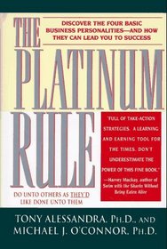 The Platinum Rule: Discover the Four Basic Business Personalities-And How They Can Lead You to Success